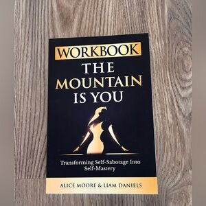 The Mountain Is You Workbook by Alice Moore & Liam Daniels (New)